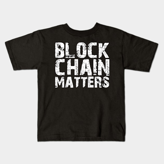 Block Chain Matters w Kids T-Shirt by KC Happy Shop